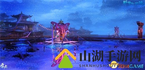 颜值新高度 新倩女幽魂全新场景青丘初窥